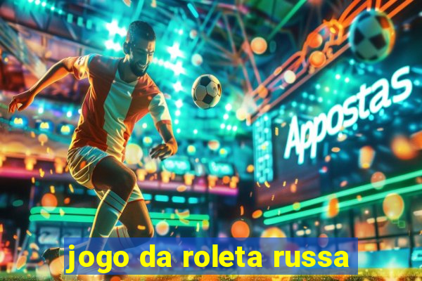 jogo da roleta russa